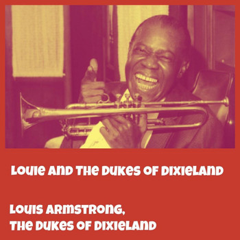 Louis Armstrong, The Dukes of Dixieland - Louie and the Dukes of Dixieland
