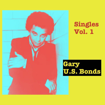 Gary U.S. Bonds - Singles, Vol. 1