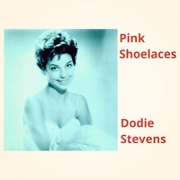 Dodie Stevens - Pink Shoelaces