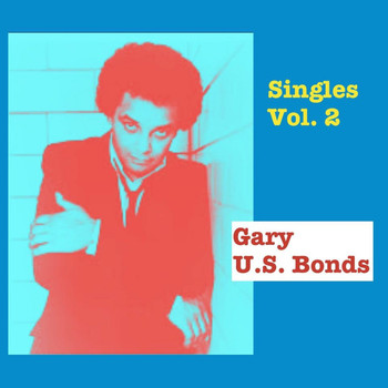 Gary U.S. Bonds - Singles, Vol. 2