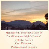 Otto Klemperer, Philharmonia Orchestra - Mendelssohn: Incidental Music To "A Midsummer Night's Dream" (Hi-Res Audio)