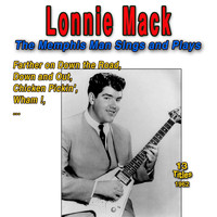 Lonnie Mack - Lonnie Mack: The Memphis Man Sings and Plays