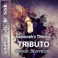 Johnny Guitar Soul - Deborah'S Theme (Tributo Ennio Morricone)