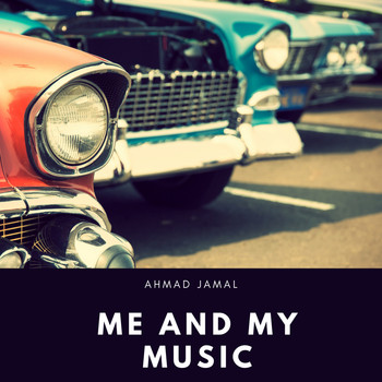 Ahmad Jamal - Me and My Music
