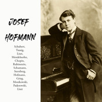 Josef Hofmann - Josef Hofmann - Schubert, Tausig, Liszt, Mendelssohn, Chopin, Rubinstein, Schumann, Sternberg, Hofmann, Grieg, Moszkowski, Paderewski, Liszt