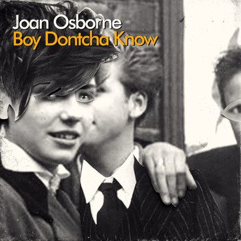 Joan Osborne - Boy Dontcha Know