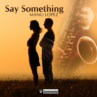 Manu Lopez - Say Something