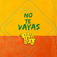Bamboo - No Te Vayas