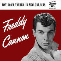 Freddie Cannon - Way Down Yonder in New Orleans / Fractured