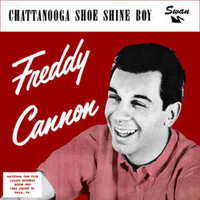 Freddy Cannon - Chattanooga Shoe Shine Boy / Boston "My Home Town"
