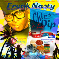 Freak Nasty - Chips and Dip