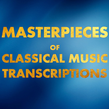 Various Artists - Masterpieces of Classical Music Transcriptions