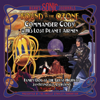 Commander Cody & His Lost Planet Airmen - Bear's Sonic Journals: Found in the Ozone