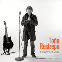 Toño Restrepo - Cumbiorro e´ la Loca
