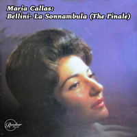 Maria Callas - Maria Callas: Bellini- La Sonnambula (The Finale)