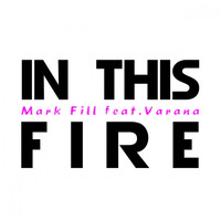 Mark Fill - In This Fire (Radio Edit)