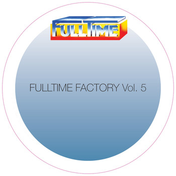 Various Artist - Fulltime Factory, Vol. 5