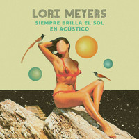 Lori Meyers - Siempre Brilla El Sol (Acústico)