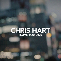 Chris Hart - I Love You (2020 Version)