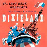 The Left Bank Bearcats - The Left Bank Bearcats Take George M. Cohan to Dixieland (Remastered from the Original Somerset Tapes)