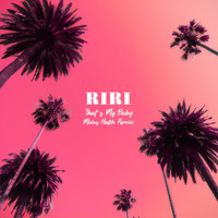 RiRi - That's My Baby -Midas Hutch Remix