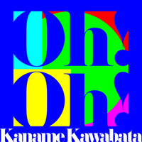 Kaname Kawabata - Oh! Oh!