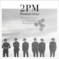 2PM - Promise (I'll be) - Japanese Version