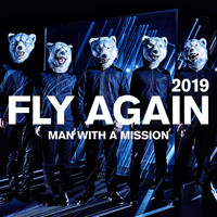 MAN WITH A MISSION - FLY AGAIN 2019