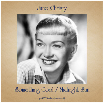 June Christy - Something Cool / Midnight Sun (All Tracks Remastered)