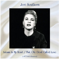 Jeri Southern - Autumn In My Heart / That Ole Devil Called Love (All Tracks Remastered)
