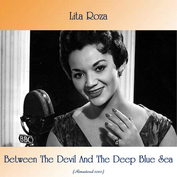 Lita Roza - Between The Devil And The Deep Blue Sea (Remastered 2020)