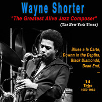 Wayne Shorter - Wayne Shorter: Blues a La Carte "The Greatest Alive Jazz Composer" (The New York Times)