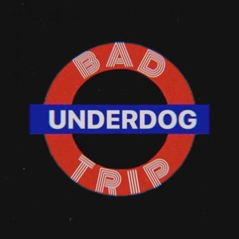 Underdog - Bad Trip (Explicit)