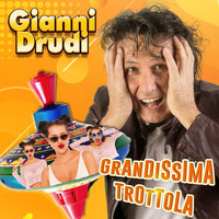 Gianni Drudi - Grandissima trottola
