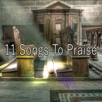Traditional - 11 Songs to Praise (Explicit)