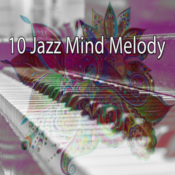 Peaceful Piano - 10 Jazz Mind Melody