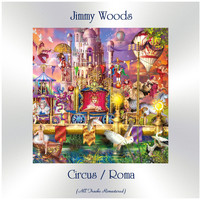 Jimmy Woods - Circus / Roma (All Tracks Remastered)