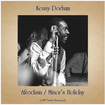 Kenny Dorham - Afrodisia / Minor's Holiday (All Tracks Remastered)