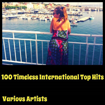 Various Artists - 100 Timeless International Top Hits (Explicit)