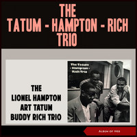 The Lionel Hampton-Art Tatum-Buddy Rich Trio - The Lionel Hampton - Art Tatum - Buddy Rich Trio (Album of 1955)