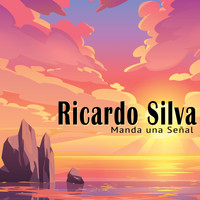 Ricardo Silva - Manda una Señal