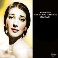 Maria Callas - Maria Callas: Verdi- Un Ballo In Maschera (The Finale)