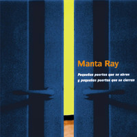 Manta Ray - Pequeñas Puertas Que Se Abren y Pequeñas Puertas Que Se Cierran (Explicit)