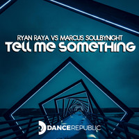 Ryan Raya, Marcus Soulbynight - Tell Me Something
