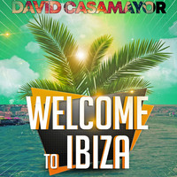 David Casamayor - Welcome to Ibiza