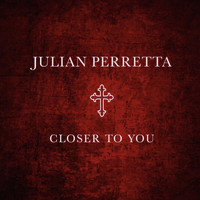 Julian Perretta - Closer To You