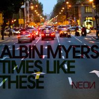 Albin Myers - Times Like These