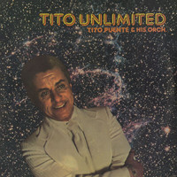 Tito Puente And His Orchestra - Tito Unlimited