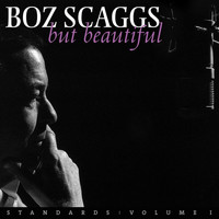 Boz Scaggs - But Beautiful - Standards: Volume I