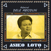 Admiral Dele Abiodun - Asiko Loto